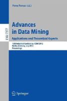 Perner, Petra - Advances in Data Mining. Applications and Theoretical Aspects: 12th Industrial Conference, ICDM 2012, Berlin, Germany, July 13-20, 2012. Proceedings (Lecture Notes in Computer Science) - 9783642314872 - V9783642314872