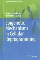 Alexander Meissner (Ed.) - Epigenetic Mechanisms in Cellular Reprogramming - 9783642319730 - V9783642319730