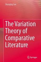 Shunqing Cao - The Variation Theory of Comparative Literature - 9783642342769 - V9783642342769