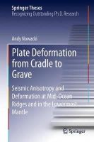 Andy Nowacki - Plate Deformation from Cradle to Grave: Seismic Anisotropy and Deformation at Mid-Ocean Ridges and in the Lowermost Mantle (Springer Theses) - 9783642348419 - V9783642348419