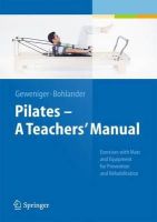 Geweniger, Verena, Bohlander, Alexander - Pilates  A Teachers' Manual: Exercises with Mats and Equipment for Prevention and Rehabilitation - 9783642381133 - V9783642381133