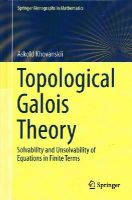 Askold Khovanskii - Topological Galois Theory: Solvability and Unsolvability of Equations in Finite Terms (Springer Monographs in Mathematics) - 9783642388705 - V9783642388705