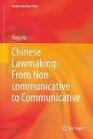 Peng He - Chinese Lawmaking: From Non-communicative to Communicative (Understanding China) - 9783642395062 - V9783642395062