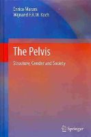 Enrico Marani - The Pelvis: Structure, Gender and Society - 9783642400056 - V9783642400056