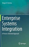 Diogo R. Ferreira - Enterprise Systems Integration: A Process-Oriented Approach - 9783642407956 - V9783642407956