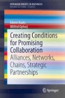 Edwin Kaats - Creating Conditions for Promising Collaboration: Alliances, Networks, Chains, Strategic Partnerships (SpringerBriefs in Business) - 9783642414428 - V9783642414428
