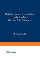 Wilhelm Gesenius - Hebräisches und Aramäisches Handwörterbuch über das Alte Testament (German Edition) - 9783642493942 - V9783642493942
