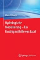 Klaus Eckhardt - Hydrologische Modellierung  ̶  Ein Einstieg mithilfe von Excel (German Edition) - 9783642540943 - V9783642540943