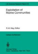 J. R. Beddington - Exploitation of Marine Communities: Report of the Dahlem Workshop on Exploitation of Marine Communities Berlin 1984, April 1–6 (Dahlem Workshop Report) - 9783642701597 - V9783642701597