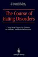 Wolfgang Herzog - The Course of Eating Disorders. Long-term Follow-up Studies of Anorexia and Bulimia Nervosa.  - 9783642766367 - V9783642766367