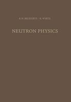 K. H. Beckurts - Neutron Physics - 9783642876165 - V9783642876165