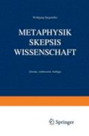 Wolfgang Stegmuller - Metaphysik Skepsis Wissenschaft - 9783642929915 - V9783642929915