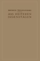 Friedrich Trendelenburg - Aus Heiteren Jugendtagen (German Edition) - 9783642941207 - V9783642941207