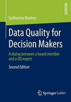 Guilherme Morbey - Data Quality for Decision Makers: A Dialog Between A Board Member and A DQ Expert - 9783658018221 - V9783658018221