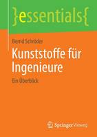 Schröder, Bernd - Kunststoffe für Ingenieure: Ein Überblick (essentials) (German Edition) - 9783658063986 - V9783658063986