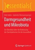 Dirk Haller - Darmgesundheit Und Mikrobiota: Ein  berblick  ber Die Bedeutung Der Darmbakterien F r Die Gesundheit - 9783658076474 - V9783658076474