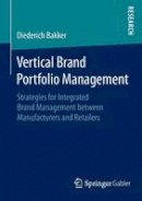 Diederich Bakker - Vertical Brand Portfolio Management: Strategies for Integrated Brand Management between Manufacturers and Retailers - 9783658082208 - V9783658082208