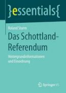 Roland Sturm - Das Schottland-Referendum: Hintergrundinformationen Und Einordnung - 9783658083809 - V9783658083809