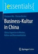 Xiaojuan Ma - Business-Kultur in China: China-Expertise in Werten, Kultur Und Kommunikation - 9783658090395 - V9783658090395