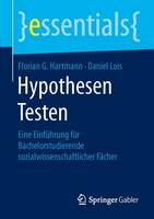 Florian G Hartmann - Hypothesen Testen: Eine Einf hrung F r Bachelorstudierende Sozialwissenschaftlicher F cher - 9783658104603 - V9783658104603