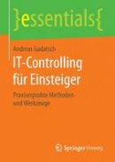 Andreas Gadatsch - It-Controlling F r Einsteiger: Praxiserprobte Methoden Und Werkzeuge - 9783658135799 - V9783658135799