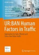 . Ed(S): Bengler, Klaus; Hoffmann, Silja; Manstetten, Dietrich; Neukum, Alexandra; Druke, Julia - Urban Human Factors in Traffic - 9783658154172 - V9783658154172