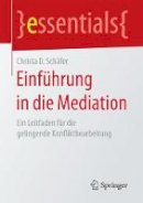 Christa D Schafer - Einf hrung in Die Mediation: Ein Leitfaden F r Die Gelingende Konfliktbearbeitung - 9783658158828 - V9783658158828