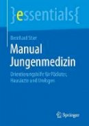Bernhard Stier - Manual Jungenmedizin: Orientierungshilfe für Pädiater, Hausärzte und Urologen (Essentials) - 9783658173227 - V9783658173227