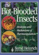 Bernd Heinrich - The Hot-Blooded Insects. Strategies and Mechanisms of Thermoregulation.  - 9783662103425 - V9783662103425
