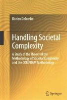 Dorien Detombe - Handling Societal Complexity: A Study of the Theory of the Methodology of Societal Complexity and the COMPRAM Methodology - 9783662439166 - V9783662439166