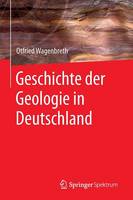 Otfried Wagenbreth - Geschichte Der Geologie in Deutschland - 9783662447116 - V9783662447116