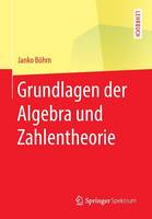 Janko Bohm - Grundlagen Der Algebra Und Zahlentheorie - 9783662452288 - V9783662452288