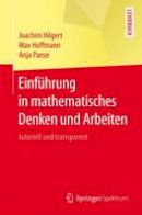 Joachim Hilgert - Einführung in mathematisches Denken und Arbeiten: tutoriell und transparent - 9783662455111 - V9783662455111