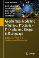 Vojtech Janousek - Geochemical Modelling of Igneous Processes - Principles And Recipes in R Language: Bringing the Power of R to a Geochemical Community - 9783662467916 - V9783662467916