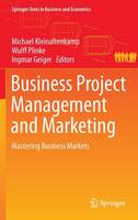 Michael Kleinaltenkamp (Ed.) - Business Project Management and Marketing: Mastering Business Markets: 2016 - 9783662485064 - V9783662485064
