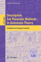 Michal Skrzypczak - Descriptive Set Theoretic Methods in Automata Theory: Decidability and Topological Complexity - 9783662529461 - V9783662529461