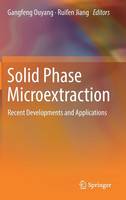 Gangfeng Ouyang (Ed.) - Solid Phase Microextraction: Recent Developments and Applications - 9783662535967 - V9783662535967