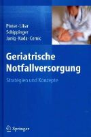 Georg Pinter (Ed.) - Geriatrische Notfallversorgung: Strategien und Konzepte (German Edition) - 9783709115800 - V9783709115800
