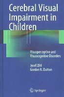 Josef Zihl - Cerebral Visual Impairment in Children: Visuoperceptive and Visuocognitive Disorders - 9783709118146 - V9783709118146
