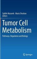 Sybille Mazurek (Ed.) - Tumor Cell Metabolism: Pathways, Regulation and Biology - 9783709118238 - V9783709118238