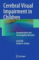 Zihl, Josef; Dutton, Gordon - Cerebral Visual Impairment in Children - 9783709119242 - V9783709119242