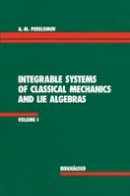 A. M. Perelomov - Integrable Systems of Classical Mechanics and Lie Algebras Volume I - 9783764323363 - V9783764323363