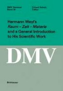 Erhard Scholz (Ed.) - Hermann Weyl’s Raum - Zeit - Materie and a General Introduction to His Scientific Work (Oberwolfach Seminars) (English and German Edition) - 9783764364762 - V9783764364762
