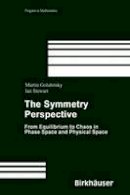 Martin Golubitsky - The Symmetry Perspective. From Equilibrium to Chaos in Phase Space and Physical Space.  - 9783764366094 - V9783764366094