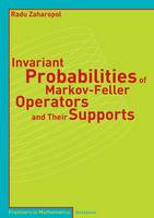 Radu Zaharopol - Invariant Probabilities of Markov-Feller Operators and Their Supports (Frontiers in Mathematics) - 9783764371340 - V9783764371340