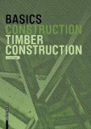 Ludwig Steiger - Basics Timber Construction - 9783764381028 - V9783764381028