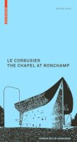 Danièle Pauly - Le Corbusier: the Chapel at Ronchamp (Le Corbusier Guides (engl.)) - 9783764382322 - V9783764382322