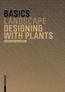 Regine Ellen Wohrle - Basics Designing with Plants - 9783764386597 - V9783764386597