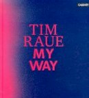 Tim Raue - My Way: From the Gutters to the Stars - 9783766722713 - V9783766722713