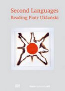 Geoffrey Batchen - Reading Piotr Uklanski: Second Languages - 9783775737876 - V9783775737876